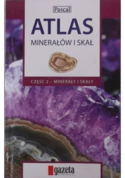 Atlas minerałów i skał Część 2 Minerały i skały
