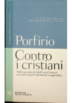 Contro i cristiani Nella raccolta di Adolf Von Harnack con tutti i nuovi frammenti in appendice