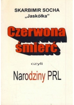 Czerwona śmierć czyli narodziny PRL