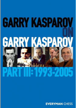 Garry Kasparov on Garry Kasparov, Part 3