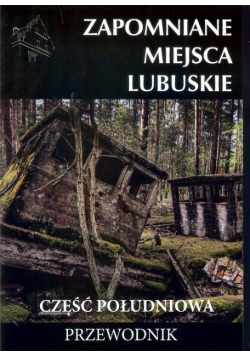 Zapomniane miejsca Lubuskie