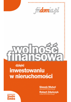 Wolność finansowa dzięki inwestowaniu w nieruchomości
