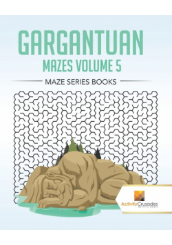 Gargantuan Mazes Volume 5