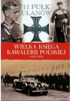 Wielka Księga Kawalerii Polskiej 1918 1939 Tom 14 11 Pułk ułanów