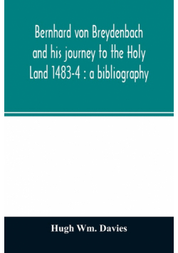 Bernhard von Breydenbach and his journey to the Holy Land 1483-4