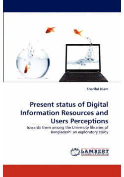 Present status of Digital Information Resources and Users Perceptions