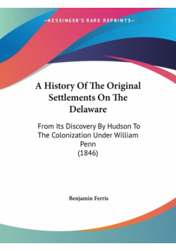 A History Of The Original Settlements On The Delaware