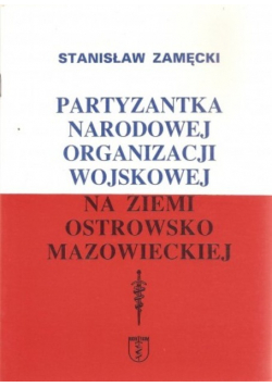 Partyzantka narodowej organizacji wojskowej na ziemi ostrowsko - mazowieckiej