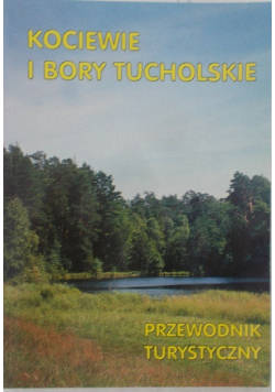 Kociewie i Bory Tucholskie - przewodnik turystyczny