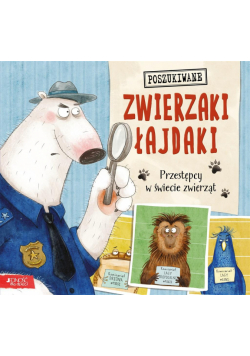 Zwierzaki łajdaki. Przestępcy w świecie zwierząt