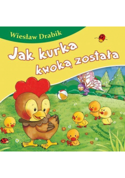 Bajki dla malucha - Jak kurka kwoką została