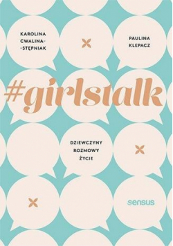 #girlstalk. Dziewczyny, rozmowy, życie