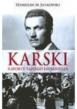 Karski. Raporty tajnego emisariusza -S.M.Jankowski