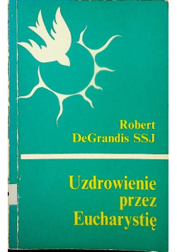 Uzdrowieni przez Eucharystię