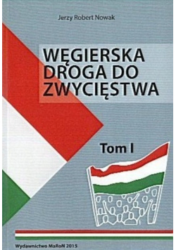 Węgierska droga do zwycięstwa tom 1  autograf autora