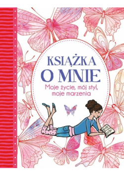 Książka o mnie.Moje życie, mój styl, moje marzenia