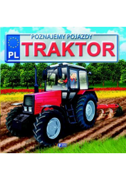 Poznajemy pojazdy. Traktor FENIX