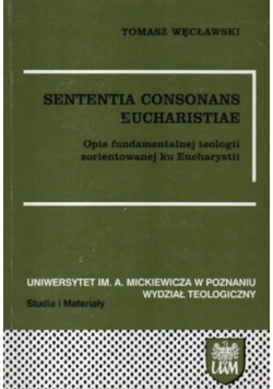 Sententia Consonans Eucharistiae Opis fundamentalnej teologii zorientowanej ku Eucharystii