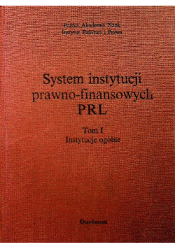 System instytucji prawno finansowych PRL tom I instytucje ogólne