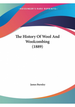 The History Of Wool And Woolcombing (1889)