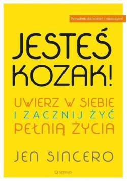 Jesteś kozak! Uwierz w siebie i zacznij żyć...