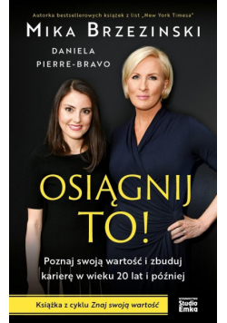 Osiągnij to! Poznaj swoją wartość i zbuduj..