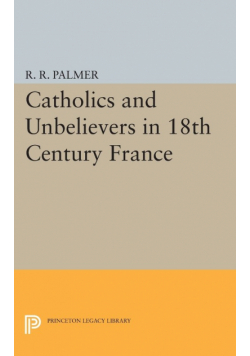 Catholics and Unbelievers in 18th Century France