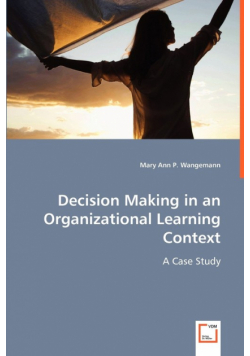Decision Making in an Organizational Learning Context