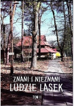 Znani i nieznani ludzie lasek Tom II
