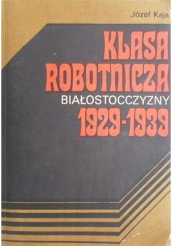 Klasa robotnicza Białostocczyzny 1929-1939
