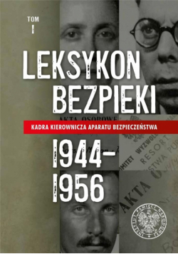 Leksykon bezpieki. Kadra kierownicza... T.1