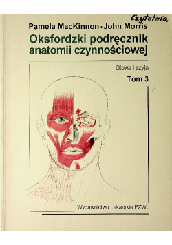 Oksfordzki podręcznik anatomii czynnościowej Tom 3 Głowa i szyja