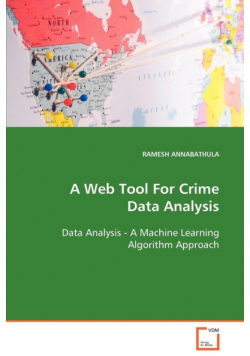 A Web Tool For Crime Data Analysis  Data Analysis - A Machine Learning Algorithm Approach