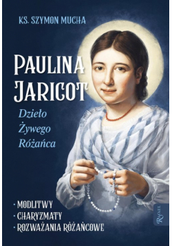 Paulina Jaricot Dzieło Żywego Różańca
