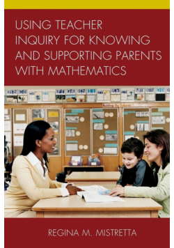 Using Teacher Inquiry for Knowing and Supporting Parents with Mathematics