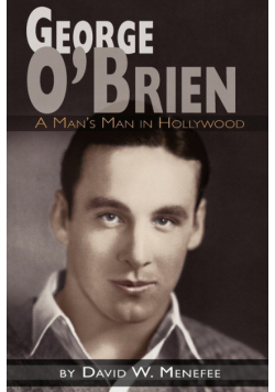George O'Brien - A Man's Man in Hollywood