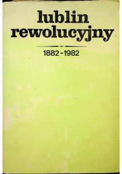 Lublin rewolucyjny 1882 1982