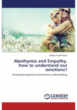 Alexthymia and Empathy, How to Understand Our Emotions?