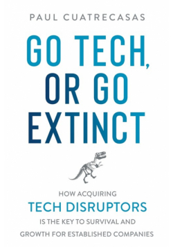 Go Tech, or Go Extinct