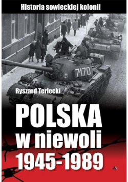 Polska w niewoli 1945 - 1989