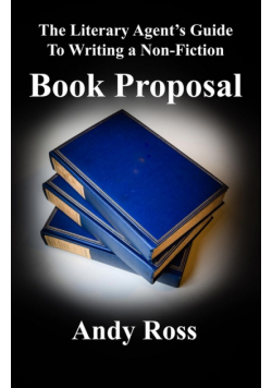 The Literary Agent's Guide to Writing a Non-Fiction Book Proposal
