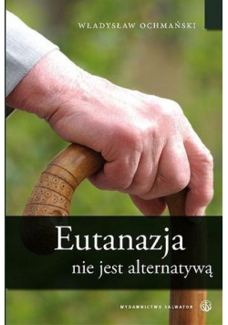 Eutanazja nie jest alternatywą
