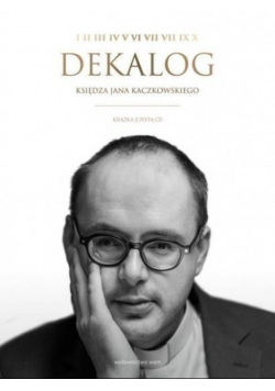 Dekalog księdza Jana Kaczkowskiego