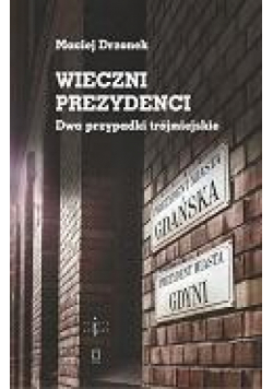 Wieczni prezydenci. Dwa przypadki trójmiejskie