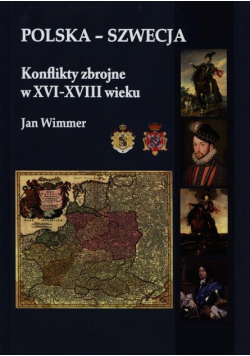 Polska - Szwecja Konflikty zbrojne w XVI - XVIII wieku
