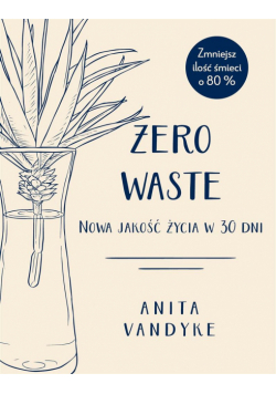 Zero waste. Nowa jakość życia w 30 dni