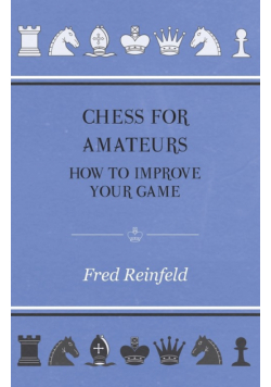 Chess For Amateurs - How To Improve Your Game