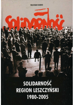 Solidarność Region Leszczyński 1980 2005