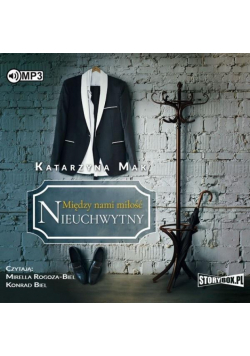 Między nami miłość. T.2 Nieuchwytny audiobook
