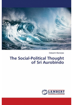 The Social-Political Thought of Sri Aurobindo